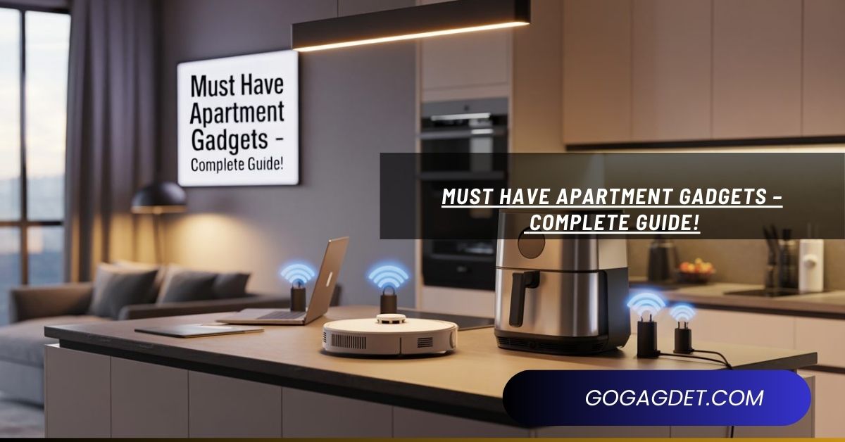 Must Have Apartment Gadgets – Complete Guide!