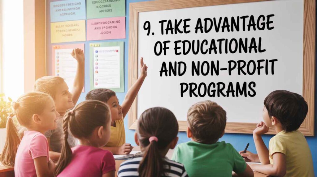 9. Take Advantage of Educational and Non-Profit Programs