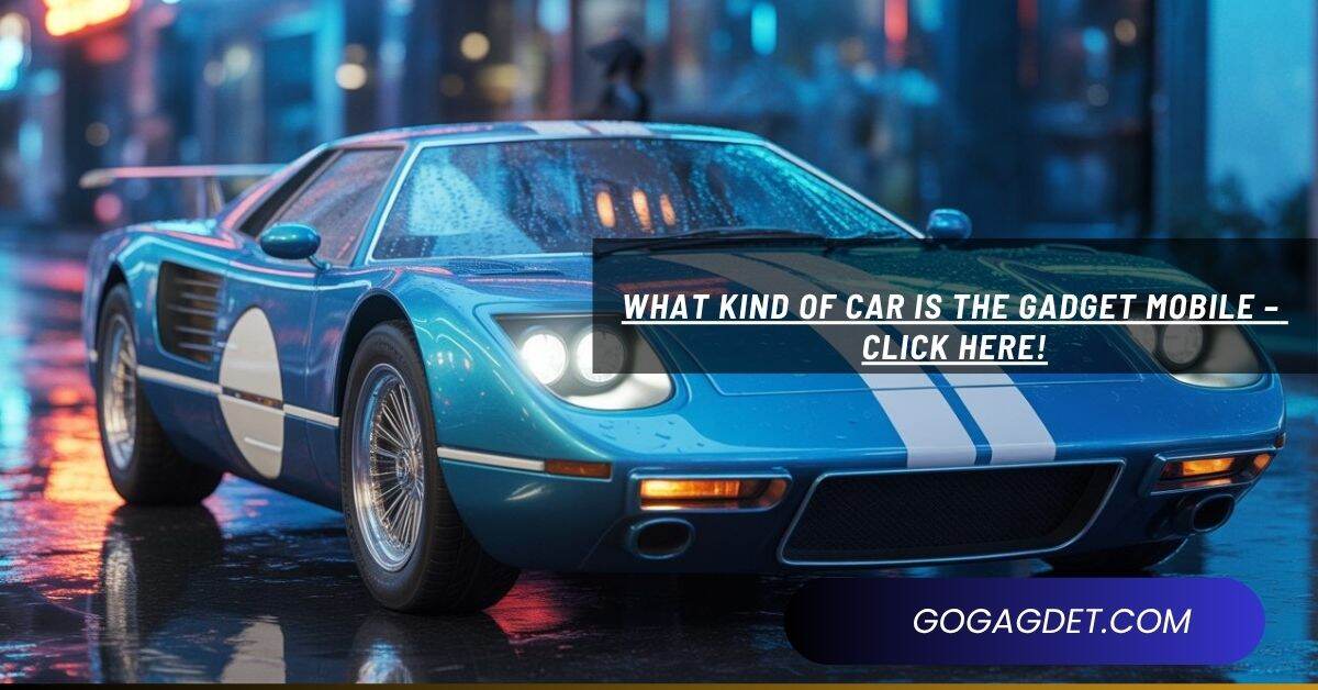 What Kind Of Car Is The Gadget Mobile – Click Here!