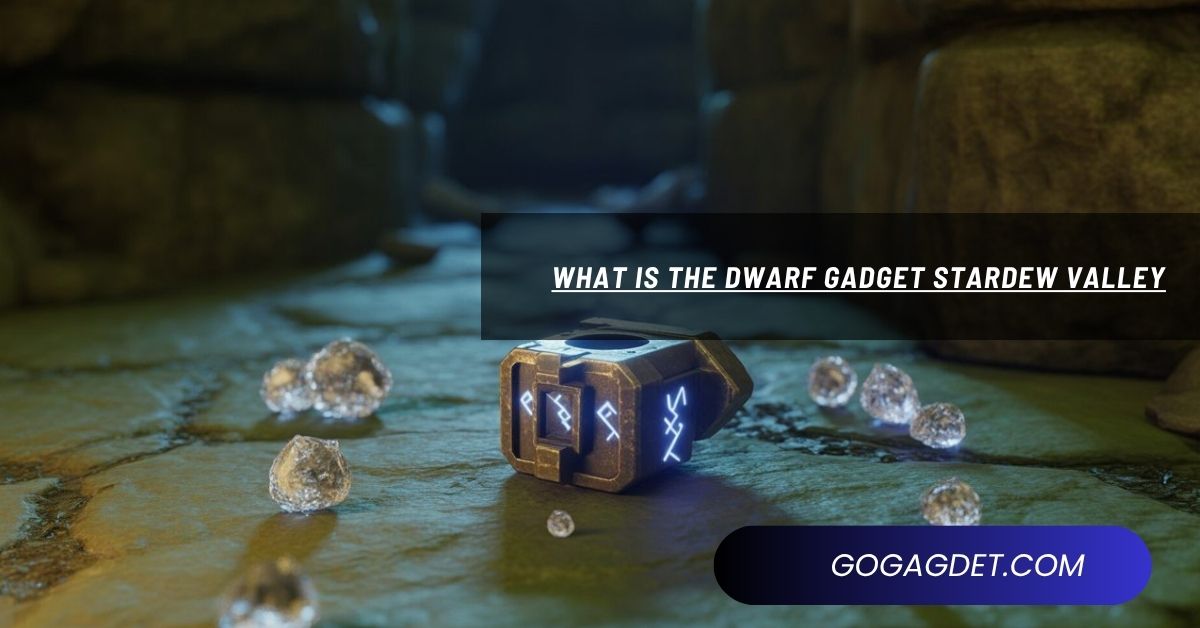 What is the Dwarf Gadget Stardew Valley